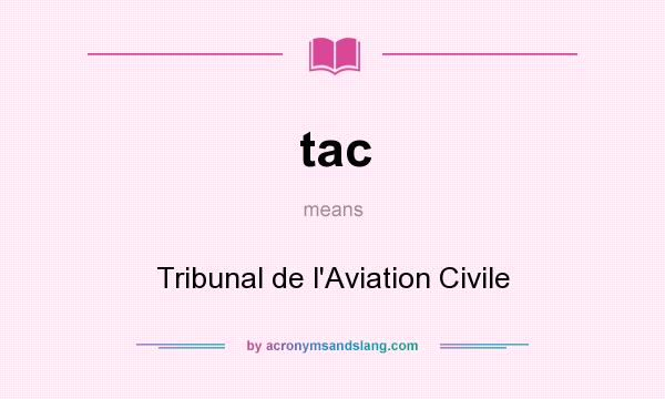 What does tac mean? It stands for Tribunal de l`Aviation Civile