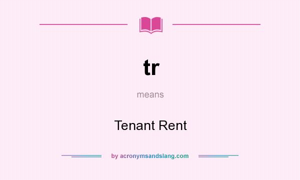 What does tr mean? It stands for Tenant Rent