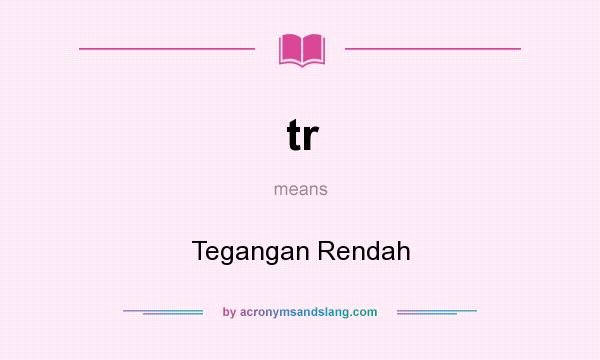 What does tr mean? It stands for Tegangan Rendah