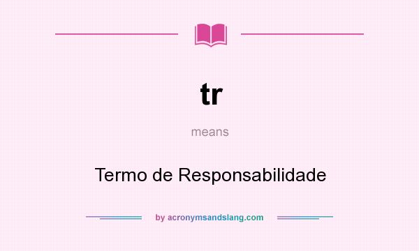 What does tr mean? It stands for Termo de Responsabilidade