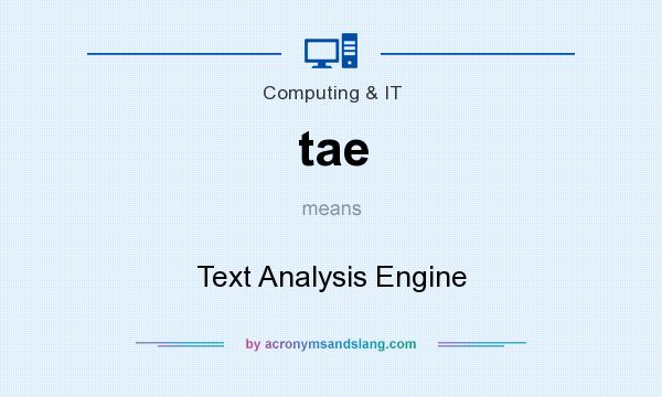 What does tae mean? It stands for Text Analysis Engine