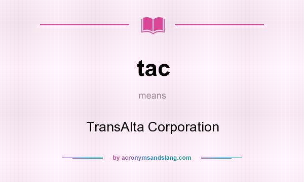 What does tac mean? It stands for TransAlta Corporation
