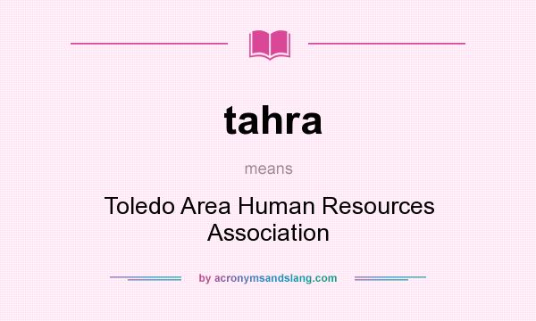 What does tahra mean? It stands for Toledo Area Human Resources Association