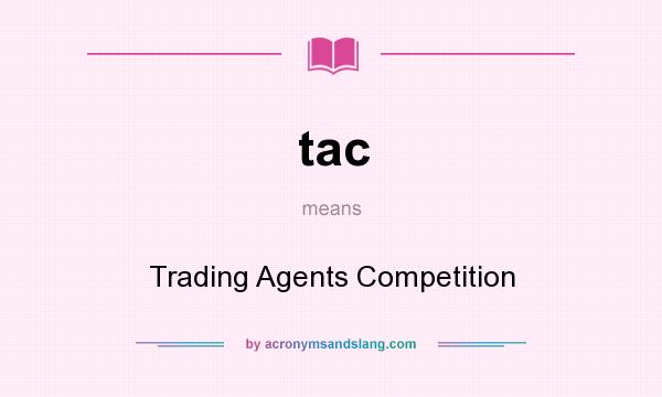 What does tac mean? It stands for Trading Agents Competition