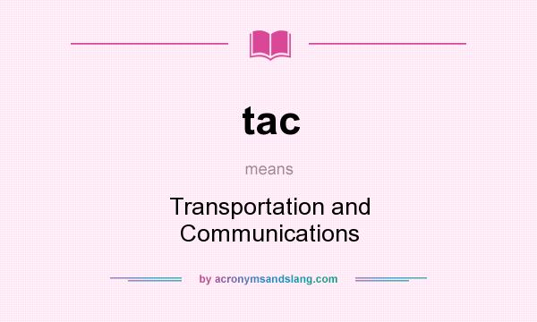 What does tac mean? It stands for Transportation and Communications