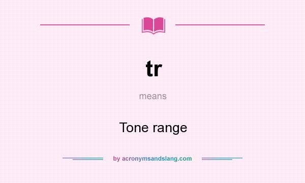 What does tr mean? It stands for Tone range