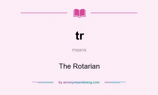 What does tr mean? It stands for The Rotarian