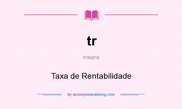 What does tr mean? It stands for Taxa de Rentabilidade