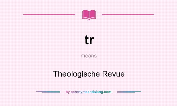 What does tr mean? It stands for Theologische Revue