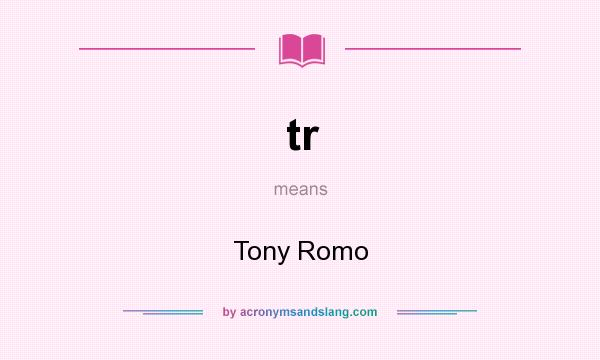 What does tr mean? It stands for Tony Romo