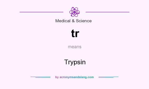 What does tr mean? It stands for Trypsin
