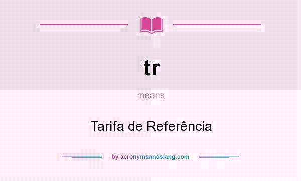 What does tr mean? It stands for Tarifa de Referência