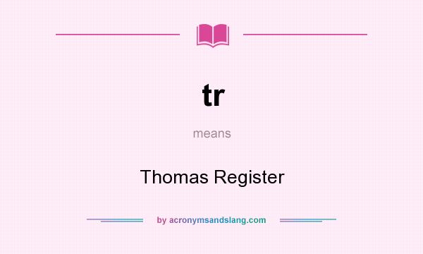 What does tr mean? It stands for Thomas Register