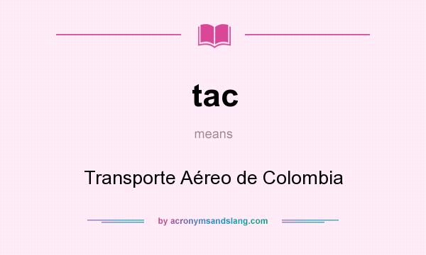 What does tac mean? It stands for Transporte Aéreo de Colombia