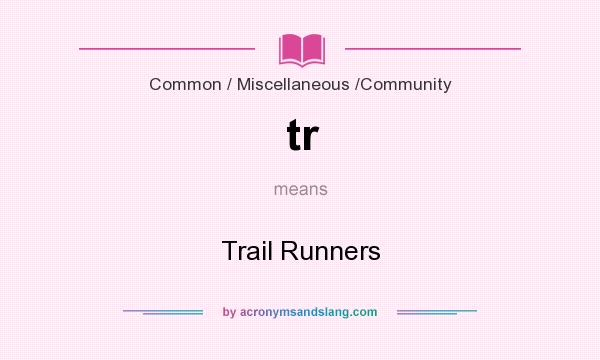 What does tr mean? It stands for Trail Runners