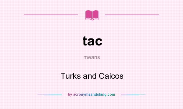 What does tac mean? It stands for Turks and Caicos