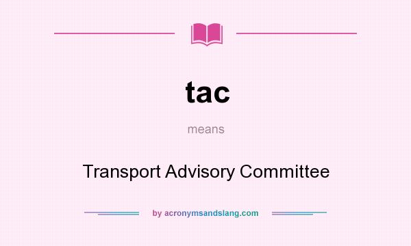 What does tac mean? It stands for Transport Advisory Committee