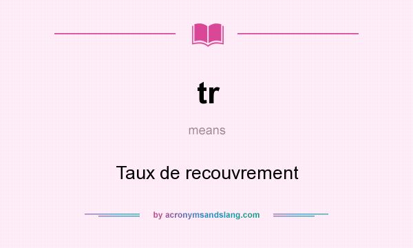 What does tr mean? It stands for Taux de recouvrement