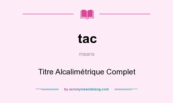 What does tac mean? It stands for Titre Alcalimétrique Complet