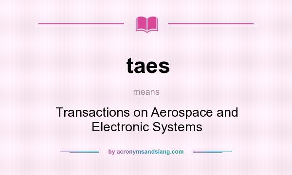 What does taes mean? It stands for Transactions on Aerospace and Electronic Systems