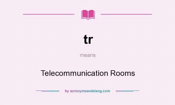 What does tr mean? It stands for Telecommunication Rooms