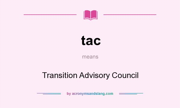 What does tac mean? It stands for Transition Advisory Council