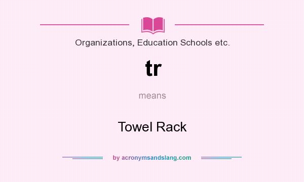 What does tr mean? It stands for Towel Rack
