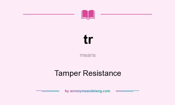 What does tr mean? It stands for Tamper Resistance