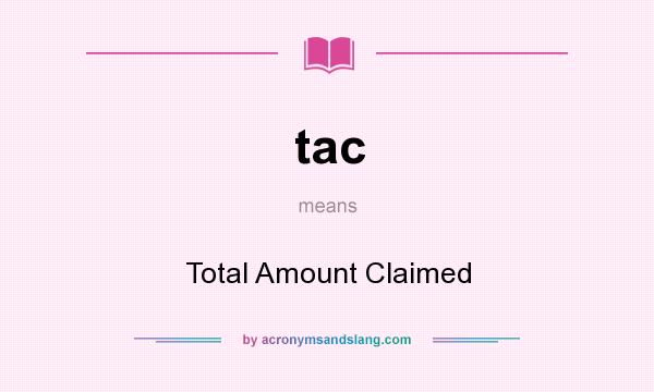 What does tac mean? It stands for Total Amount Claimed
