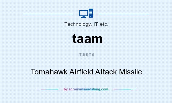 What does taam mean? It stands for Tomahawk Airfield Attack Missile