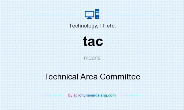 What does tac mean? It stands for Technical Area Committee
