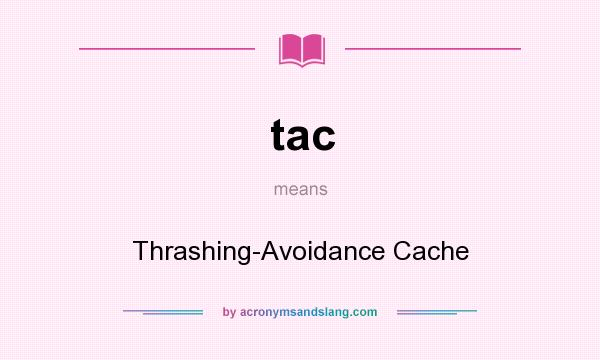 What does tac mean? It stands for Thrashing-Avoidance Cache