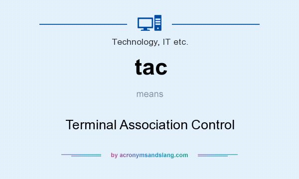 What does tac mean? It stands for Terminal Association Control