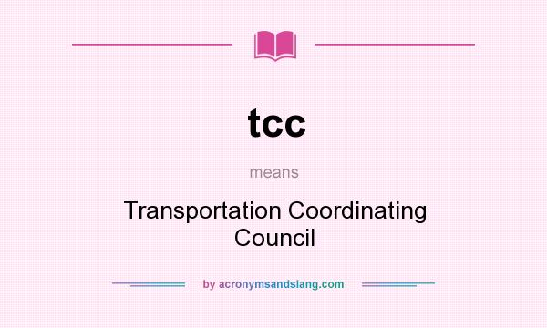 What does tcc mean? It stands for Transportation Coordinating Council