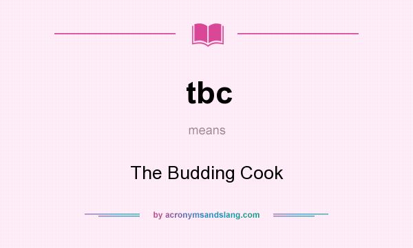 What does tbc mean? It stands for The Budding Cook