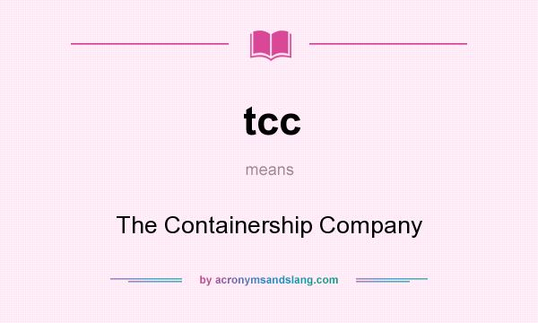 What does tcc mean? It stands for The Containership Company