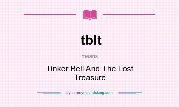 What does tblt mean? It stands for Tinker Bell And The Lost Treasure