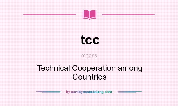 What does tcc mean? It stands for Technical Cooperation among Countries