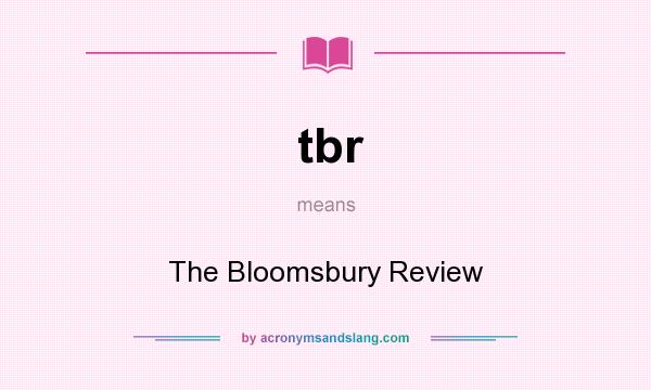 What does tbr mean? It stands for The Bloomsbury Review