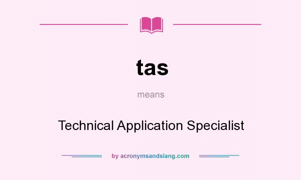 What does tas mean? It stands for Technical Application Specialist