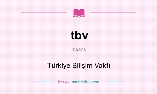 What does tbv mean? It stands for Türkiye Bilişim Vakfı