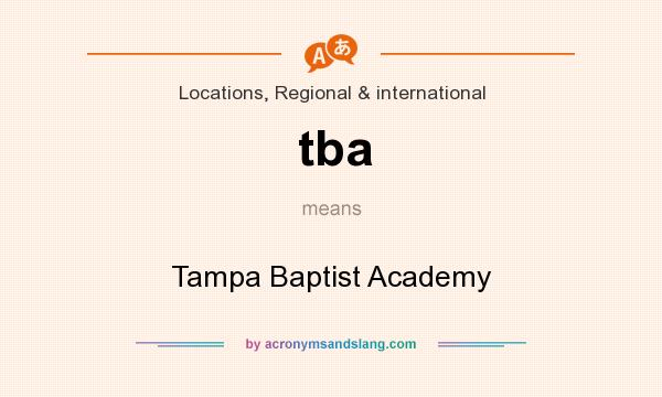 What does tba mean? It stands for Tampa Baptist Academy