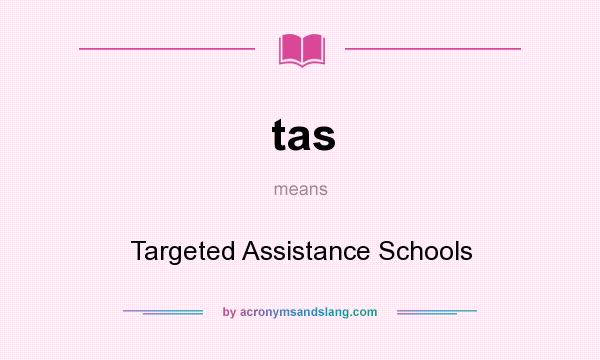 What does tas mean? It stands for Targeted Assistance Schools