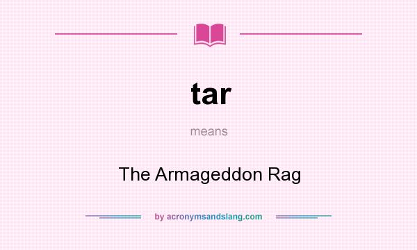 What does tar mean? It stands for The Armageddon Rag
