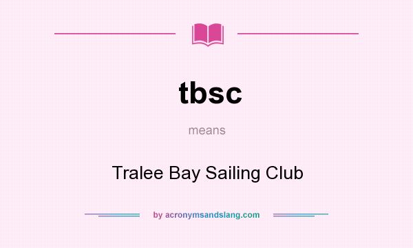 What does tbsc mean? It stands for Tralee Bay Sailing Club