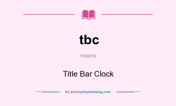 What does tbc mean? It stands for Title Bar Clock