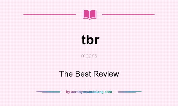 What does tbr mean? It stands for The Best Review