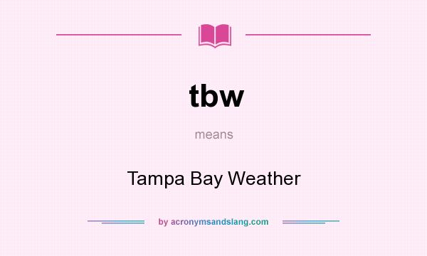 What does tbw mean? It stands for Tampa Bay Weather