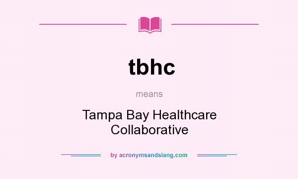 What does tbhc mean? It stands for Tampa Bay Healthcare Collaborative