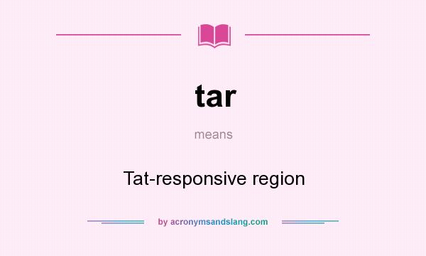 What does tar mean? It stands for Tat-responsive region